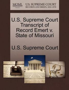 Paperback U.S. Supreme Court Transcript of Record Emert V. State of Missouri Book