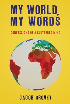 Paperback My World, My Words: Confessions of a Cluttered Mind Book