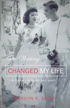 Paperback How Writing Changed My Life: A Memoir in Prose and Poetry Book