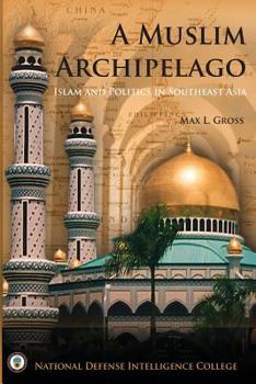 Paperback A Muslim Archipelago: Islam and Politics in Southeast Asia Book