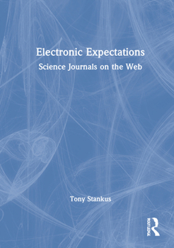 Hardcover Electronic Expectations: Science Journals on the Web Book