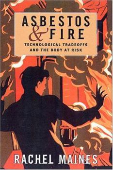 Hardcover Asbestos and Fire: Technological Tradeoffs and the Body at Risk Book