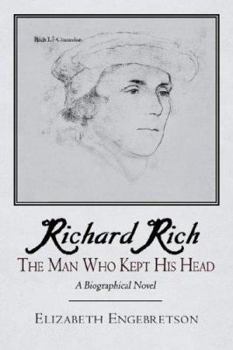 Hardcover Richard Rich: The Man Who Kept His Head (A Biographical Novel) Book