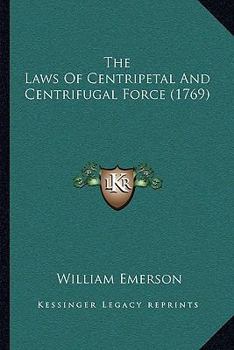 Paperback The Laws Of Centripetal And Centrifugal Force (1769) Book