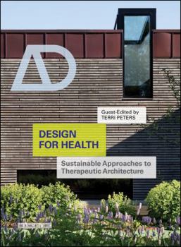 Design for Health: Sustainable Approaches to Therapeutic Architecture - Book  of the Architectural Design
