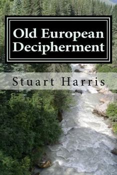 Paperback Old European Decipherment: Cracking the code of Old European by analyzing bilingual Owner's Marks Book