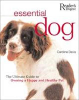Hardcover Essential Dog: The Ultimate Guide to Owning a Happy and Healthy Pet Book