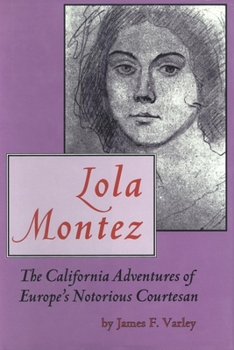 Hardcover Lola Montez: The California Adventures of Europe's Notorious Courtesan Book