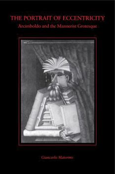 Paperback The Portrait of Eccentricity: Arcimboldo and the Mannerist Grotesque Book