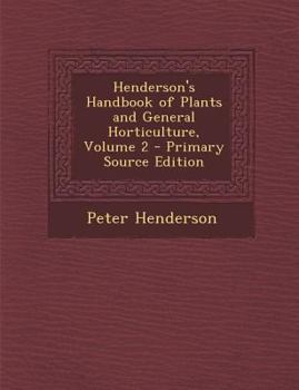 Paperback Henderson's Handbook of Plants and General Horticulture, Volume 2 Book