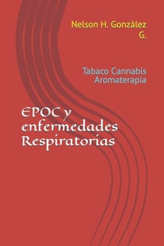 Paperback EPOC y enfermedades Respiratorias: Tabaco Cannabis Aromaterapia [Spanish] Book