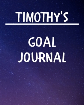 Paperback Timothy's Goal Journal: 2020 New Year Planner Goal Journal Gift for Timothy / Notebook / Diary / Unique Greeting Card Alternative Book