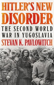 Paperback Hitler's New Disorder: The Second World War in Yugoslavia Book