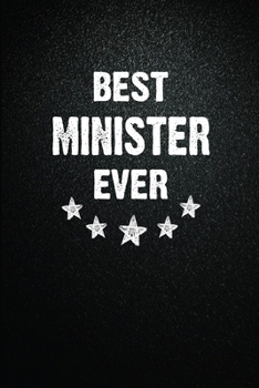 Best Minister Ever: 6"x9" Inch- 100 Pages Blank Lined Journal Notebook Appreciation Gift. Paperback. Birthday or Christmas Gift For Minister.100 Pages ... Writing Daily Routine, Journal and Hand Note