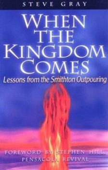 Paperback When the Kingdom Comes: Lessons from the Smithton Outpouring Book
