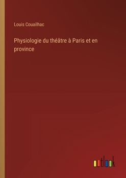 Paperback Physiologie du théâtre à Paris et en province [French] Book
