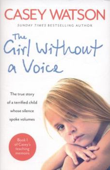 Paperback The Girl Without a Voice: The true story of a terrified child whose silence spoke volumes Book