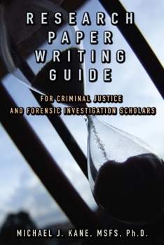 Paperback Research Paper Writing Guide for Criminal Justice and Forensic Investigation Scholars Book