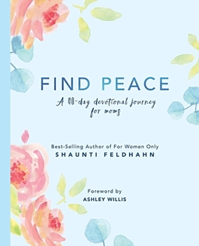 Hardcover Find Peace: A 40-Day Devotional Journey for Moms Book
