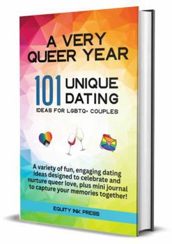 A Very Queer Year: 101 Unique Dating Ideas for LGBTQ+ Couples