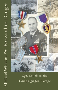 Forward to Danger: Sgt. Smith in the Campaign for Europe