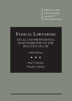 Hardcover Ethical Lawyering: Legal and Professional Responsibilities in the Practice of Law (American Casebook Series) Book