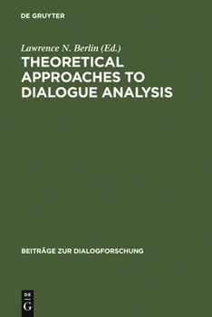Hardcover Theoretical Approaches to Dialogue Analysis: Selected Papers from the Iada Chicago 2004 Conference Book