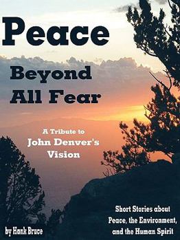 Paperback Peace Beyond All Fear: A Tribute to John Denver's Vision Book