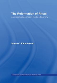 Hardcover The Reformation of Ritual: An Interpretation of Early Modern Germany Book