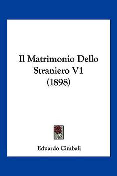 Paperback Il Matrimonio Dello Straniero V1 (1898) [Italian] Book