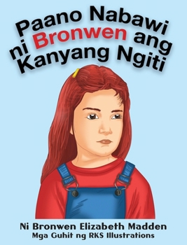 Hardcover Paano Nabawi ni Bronwen ang Kanyang Ngiti [Tagalog] Book