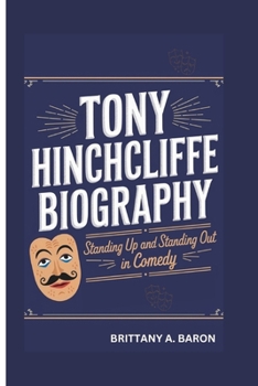 Paperback Tony Hinchcliffe Biography: Standing Up and Standing Out in Comedy Book