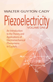 Paperback Piezoelectricity: Volume One: An Introduction to the Theory and Applications of Electromechanical Phenomena in Crystals Book