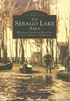 Paperback The Sebago Lake Area: Windham, Standish, Raymond, Casco, Sebago, and Naples Book