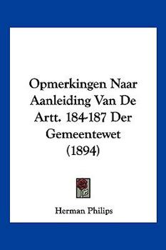 Paperback Opmerkingen Naar Aanleiding Van De Artt. 184-187 Der Gemeentewet (1894) [Chinese] Book