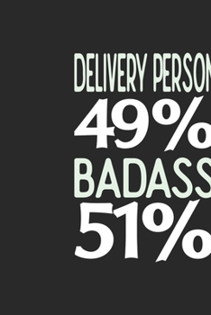 Delivery Person 49 % BADASS 51 %: Delivery Person Notebook | Delivery Person Journal | 110 SKETCH  Paper Pages | 6 x 9 | Handlettering | Logbook