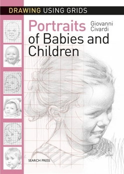 Paperback Drawing Using Grids: Portraits of Babies & Children Book