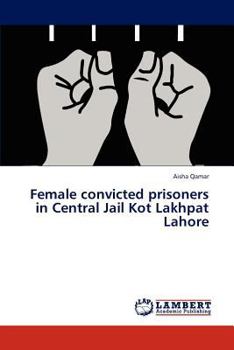 Paperback Female Convicted Prisoners in Central Jail Kot Lakhpat Lahore Book