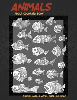 Paperback Animals - Adult Coloring Book - Echidna, Gorilla, Gecko, Tiger, and more Book