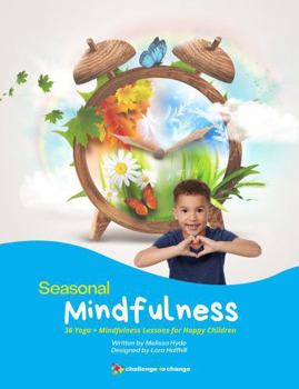 Paperback Seasonal Mindfulness: 36 Yoga + Mindfulness Lessons for Happy Children Book