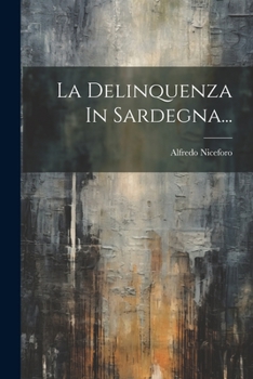 Paperback La Delinquenza In Sardegna... [Italian] Book
