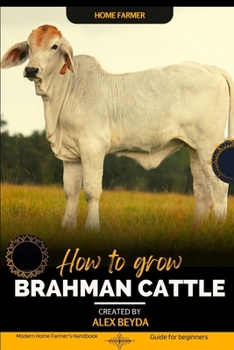 Paperback Brahman Cattle: Modern Home Farmer's Handbook, Guide for beginners Book