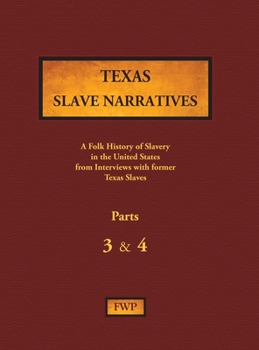 Hardcover Texas Slave Narratives - Parts 3 & 4: A Folk History of Slavery in the United States from Interviews with Former Slaves Book