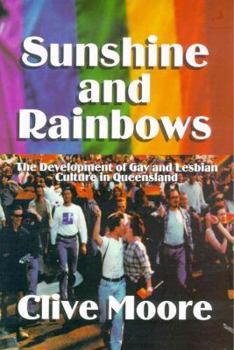 Paperback Sunshine and Rainbows: Development of Qld Gay and Lesbian Culture Book