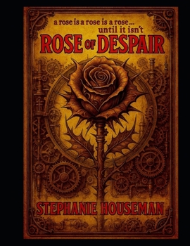 Paperback Rose Of Despair: A rose Is A Rose, Is A Rose, Until It Isn't: Psycological Thriller Book