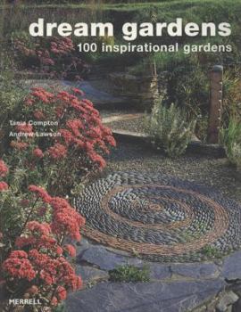 Paperback Dream Gardens: 100 Inspirational Gardens Book