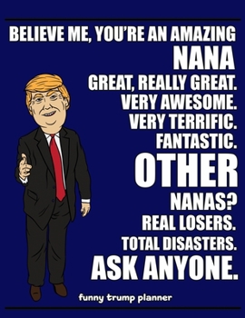 Paperback Funny Trump Planner: Funny Nana Planner for Trump Supporters (Conservative Trump Gift) Book