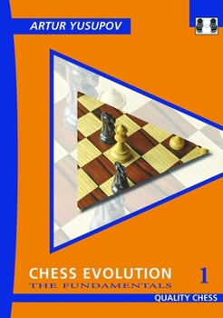 Chess Evolution 1 - 2nd Edition: The Fundamentals (Yusupov's Chess School)