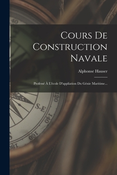 Paperback Cours De Construction Navale: Professé À L'école D'appliation Du Génie Maritime... [French] Book
