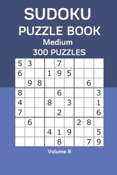 Paperback Sudoku Puzzle Book Medium: 300 Puzzles Volume 8 Book